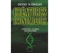 CRÉATURES ÉCONOMIQUES: LIVRE DEUX - LE VIRUS DES CRÉATURES