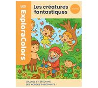 Créatures Fantastiques - Les ExploraColors: Cahier de coloriage éducatif pour enfants de 4 à 11 ans - Découvre les monstres et animaux légendaires du monde entier