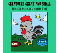 Creatures Great and Small: A Bold & Relaxing Animal Coloring Book for Stress Relief - Great for Markers, Crayons, & Colored Pencils: Adorable Animals ... & Adults - Cozy Creatures Great & Small)