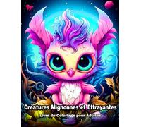 Créatures Mignonnes et Effrayantes - Livre de Coloriage pour Adultes: Pages de Coloriage avec des Créatures Adorables - idéal pour la Détente et contre L’anxiété