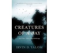 Creatures of a Day: And Other Tales of Psychotherapy
