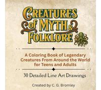 Creatures of Myth and Folklore: A Coloring Book Of Legendary Creatures From Around The World