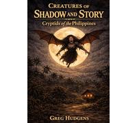 Creatures of Shadow and Story: Cryptids of the Philippines