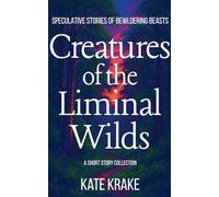 Creatures of the Liminal Wilds: 8