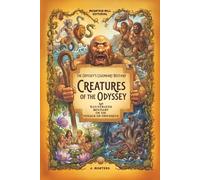 Creatures of the Odyssey: Illustrated Greek Mythology Through Homer's Odyssey, A Treasury of Monsters and Heroes