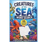 Creatures of the Sea Word Search: 55 Ocean-Themed Puzzles Featuring Sharks, Whales, Dolphins, Fish, Coral Reef Animals, and More