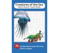 Creatures of the Sea Word Search Puzzle Book: Word Searches About Ocean Life from Shore to Abyss | 6x9 | 75 puzzles