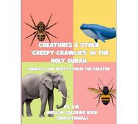 Creatures & Other "Creepy-Crawlies" In The Holy Quran: Animals and Insects From The Creator