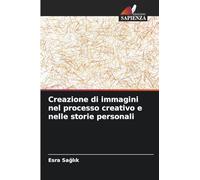 Creazione di immagini nel processo creativo e nelle storie personali