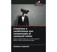 Creazione e condivisione non consensuale di contenuti intimi: Approccio della Cyber Law ai crimini contro le donne in India e nell'Unione Europea