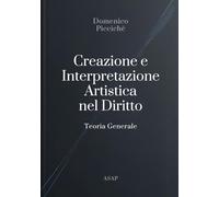Creazione e Interpretazione Artistica nel Diritto: Teoria Generale