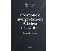 Creazione e Interpretazione Artistica nel Diritto: Teoria Generale