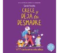 Crece Y Deja Tu Desmadre (audiolibro)