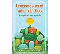 Crecemos en el amor de Dios: Un devocional para la familia: Un Devocional Para La Familiaamily Devotional