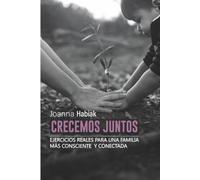 CRECEMOS JUNTOS: Ejercicios reales para una familia más consciente y conectada: 3 (#proyectoFELICIDAD)