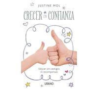 Crecer Con Confianza: Educar sin premios ni castigos: 1 (Crecimiento personal)