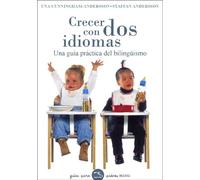 Crecer Con Dos Idiomas: Una Guia Practica Del Bilingüismo
