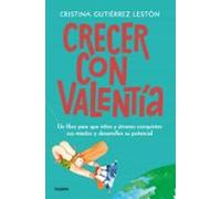 Crecer con valentía: Un libro para que tus hijos conquisten sus miedos y desarrollen su potencial (Familia y escuela)