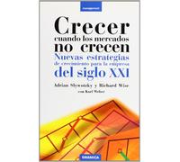 Crecer cuando los mercados no crecen : nuevas estrategias de crecimiento para la empresa del siglo XXI