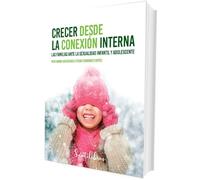 Crecer Desde La Conexion Interna - Las Familias Ante La Sexualidad Infantil Y Adolescente (SENTILIBROS)