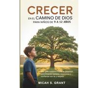Crecer en el camino de Dios para niños de 9 a 12 años: Una guía cristiana sobre la pubertad: cambios en el cuerpo, las emociones y la confianza con fe y respeto