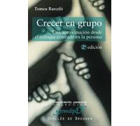 Crecer en grupo. Una aproximación desde el enfoque centrado en la persona (Serendipity)
