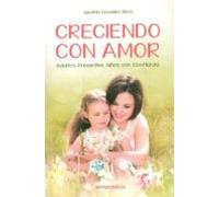 Creciendo Con Amor: Adultos Presentes. Niños Con Confianza