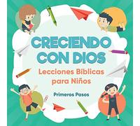Creciendo con Dios: Lecciones Bíblicas Para Niños (1) (Escuela Dominical)