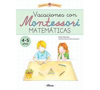 Creciendo con Montessori. Cuadernos de vacaciones - Vacaciones con Montessori. Matemáticas (4-5 años): Cuaderno de actividades para niños y niñas de 4-5 años (Altea)