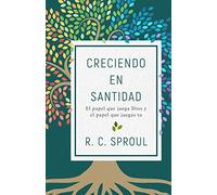 Creciendo En Santidad: El Papel Que Juega Dios Y El Papel Que Juegas Tu