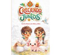 Creciendo Juntos: Cuentos Mexica para niños y niñas: Identidad, tiempo y amor por la tierra