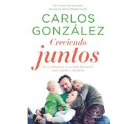 Creciendo juntos: De la infancia a la adolescencia con cariño y respeto (Espasa Parenting)