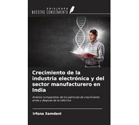 Crecimiento de la industria electrónica y del sector manufacturero en India: Análisis comparativo de los patrones de crecimiento antes y después de la reforma
