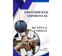 CRECIMIENTO ESPIRITUAL NIVEL 1: MI NUEVA FAMILIA