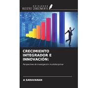 CRECIMIENTO INTEGRADOR E INNOVACIÓN:: Perspectivas de investigación multidisciplinar