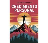 Crecimiento personal: Aprende a conocerte y vivir con propósito