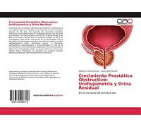Crecimiento Prostático Obstructivo: Uroflujometría y Orina Residual: En la consulta de primera vez