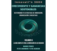 Crecimiento y Ganancias Sostenibles: Gestionando tu Estrategia de Innovación, Organización e Iniciativas: (La guía completa para innovar en los negocios. Volumen 5)