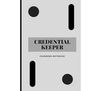 Credential Keeper: Giftable Login Information and Security Note Journal for Adults, Men, Women, Co-workers, Family Members and Friends to Organize and Track Passwords.