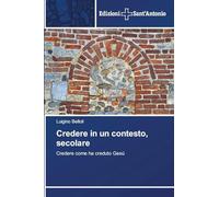 Credere in un contesto, secolare: Credere come ha creduto Gesù