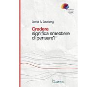 Credere significa smettere di pensare? (Domande per menti inquiete)