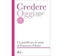 Credereoggi. Un pontificato in nome di Francesco d'Assisi (Vol. 273)