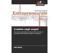 Credete negli angeli: Una ricerca quantitativa sulla priorità dei criteri di investimento dei business angels su AngelList