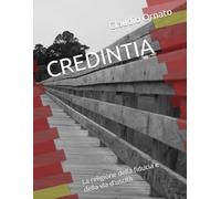 CREDINTIA: La religione della fiducia e della via d'uscita (CREDINTIA CREDINTIA)