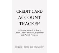 Credit Card Account Tracker: A Simple Journal to Track Credit Cards, Balances, Payments, and Debt Payoff Progress