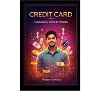 CREDIT CARD: Aspirations, Debt & Dreams