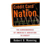 Credit Card Nation: The Consequences of America's Addiction to Credit