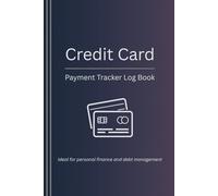Credit Card Payment Tracker Log Book: A Simple Credit Card Tracking Journal to Manage Payments, Monitor Balances, Avoid Late Fees, and Reduce Debt