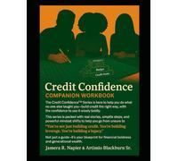 Credit Confidence ™: Harnessing the Power of Credit = Leverage: Companion Workbook