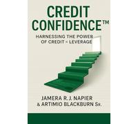 Credit Confidenct™: Harnessing The Power of Credit